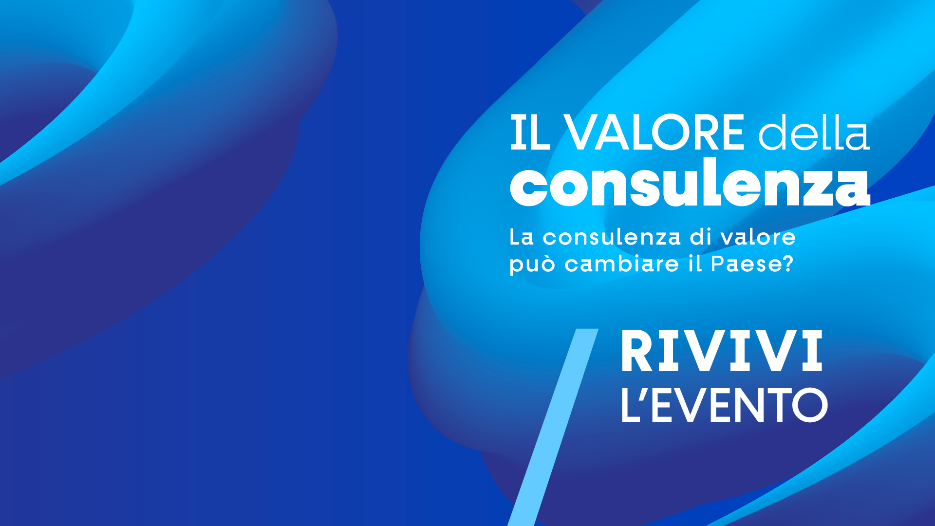 Rivivi l’evento “Il Valore della Consulenza”: la diretta streaming